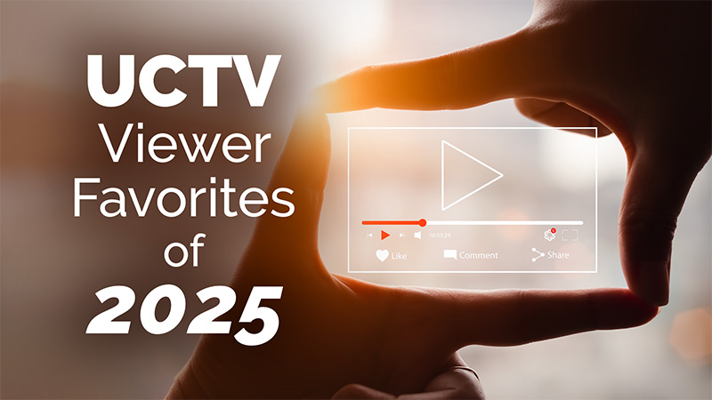 UCTV’s Most-Watched Programs of 2025